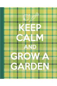 Keep Calm And Grow A Garden