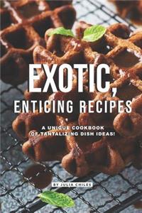 Exotic, Enticing Recipes