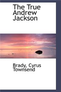 The True Andrew Jackson