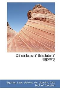 School Laws of the State of Wyoming