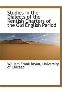 Studies in the Dialects of the Kentish Charters of the Old English Period