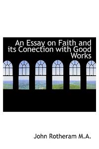 An Essay on Faith and Its Conection with Good Works