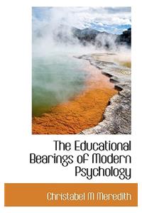 The Educational Bearings of Modern Psychology