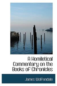 A Homiletical Commentary on the Books of Chronicles