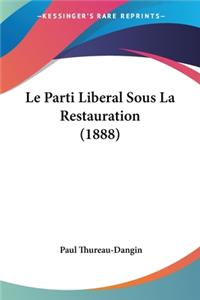 Parti Liberal Sous La Restauration (1888)