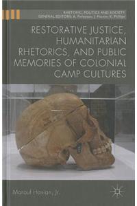 Restorative Justice, Humanitarian Rhetorics, and Public Memories of Colonial Camp Cultures