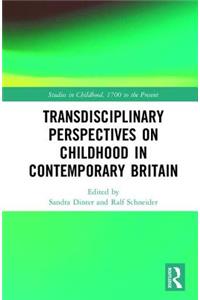 Transdisciplinary Perspectives on Childhood in Contemporary Britain