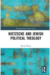 Nietzsche and Jewish Political Theology