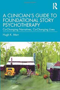 Clinician's Guide to Foundational Story Psychotherapy