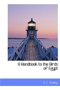 A Handbook to the Birds of Egypt