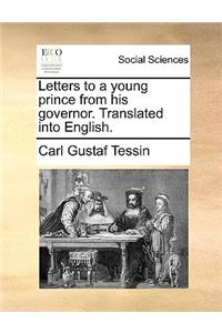 Letters to a Young Prince from His Governor. Translated Into English.