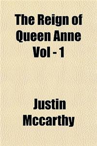 The Reign of Queen Anne Vol - 1