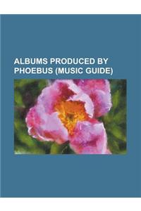 Albums Produced by Phoebus
