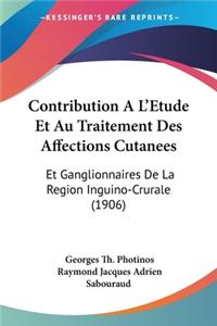 Contribution A L'Etude Et Au Traitement Des Affections Cutanees