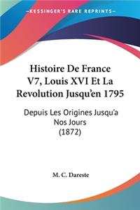 Histoire De France V7, Louis XVI Et La Revolution Jusqu'en 1795