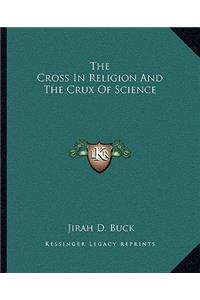The Cross In Religion And The Crux Of Science