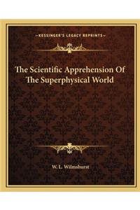 Scientific Apprehension of the Superphysical World