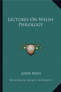 Lectures On Welsh Philology