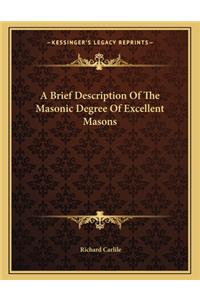 A Brief Description of the Masonic Degree of Excellent Masons