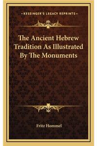 The Ancient Hebrew Tradition as Illustrated by the Monuments