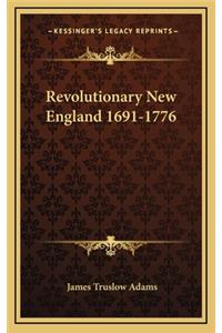 Revolutionary New England 1691-1776