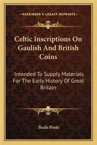 Celtic Inscriptions On Gaulish And British Coins