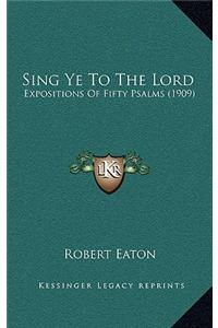 Sing Ye to the Lord