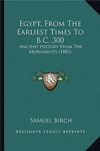 Egypt, From The Earliest Times To B.C. 300