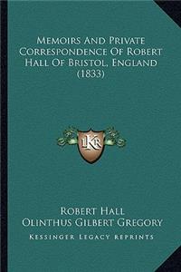 Memoirs And Private Correspondence Of Robert Hall Of Bristol, England (1833)