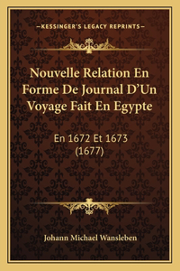 Nouvelle Relation En Forme De Journal D'Un Voyage Fait En Egypte