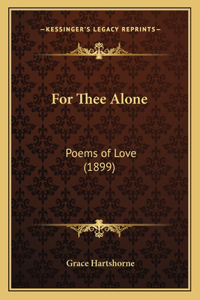 For Thee Alone