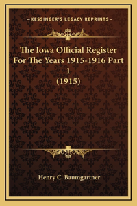 The Iowa Official Register For The Years 1915-1916 Part 1 (1915)