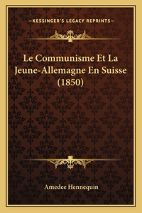 Le Communisme Et La Jeune-Allemagne En Suisse (1850)