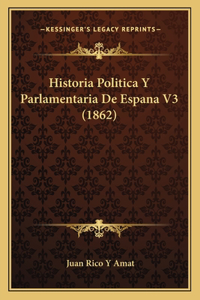 Historia Politica Y Parlamentaria De Espana V3 (1862)