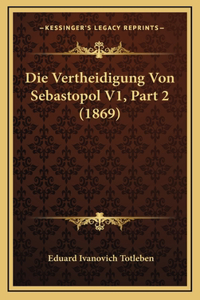 Die Vertheidigung Von Sebastopol V1, Part 2 (1869)