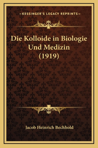 Die Kolloide in Biologie Und Medizin (1919)