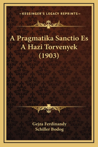 A Pragmatika Sanctio Es A Hazi Torvenyek (1903)