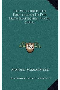 Die Willkurlichen Functionen In Der Mathematischen Physik (1891)