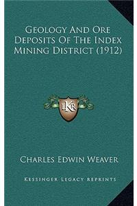 Geology And Ore Deposits Of The Index Mining District (1912)