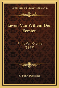 Leven Van Willem Den Eersten
