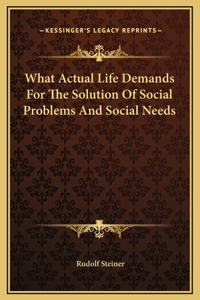 What Actual Life Demands For The Solution Of Social Problems And Social Needs