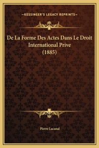 De La Forme Des Actes Dans Le Droit International Prive (1885)