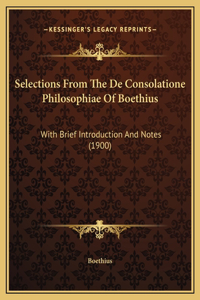 Selections From The De Consolatione Philosophiae Of Boethius