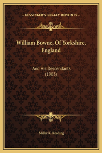 William Bowne, Of Yorkshire, England