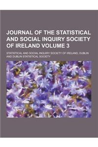 Journal of the Statistical and Social Inquiry Society of Ireland Volume 3