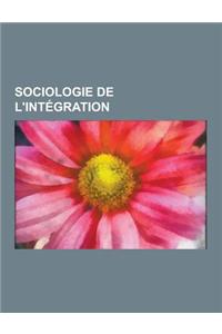 Sociologie de L'Integration: Mondialisation, Immigration, Colonisation, Mobilite Sociale, Amerindiens Dans La Societe Latino-Americaine Au Xxe Siec