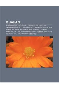 X Japan: X Japanno Zuo P N, Violet UK, Dahlia Tour 1995-1996, Extasy Records, X Japan World Tour Live 2010 North American Tour