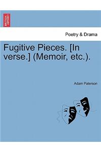 Fugitive Pieces. [in Verse.] (Memoir, Etc.).