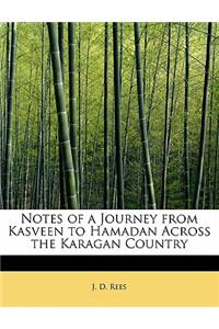 Notes of a Journey from Kasveen to Hamadan Across the Karagan Country