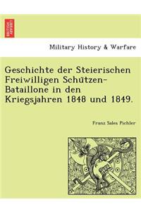 Geschichte Der Steierischen Freiwilligen Schu Tzen-Bataillone in Den Kriegsjahren 1848 Und 1849.